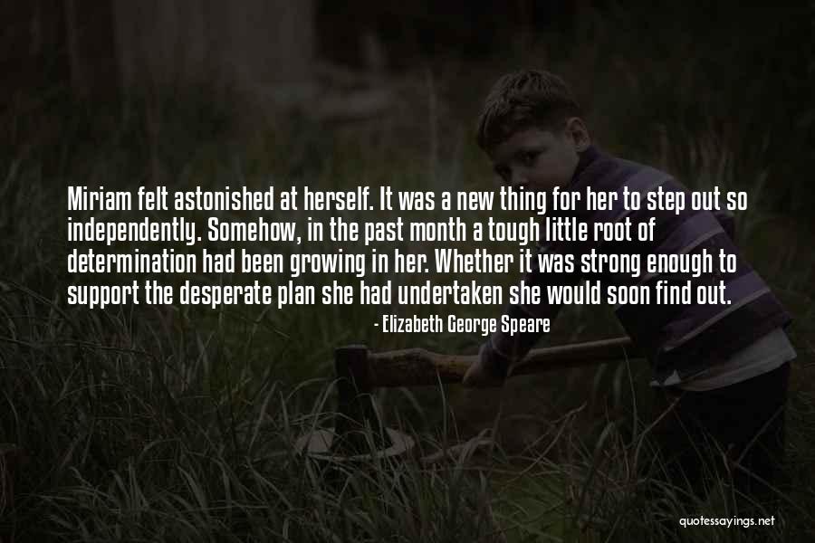 Strong Will And Determination Quotes By Elizabeth George Speare Strong Will And Determination Quotes By Elizabeth George Speare
