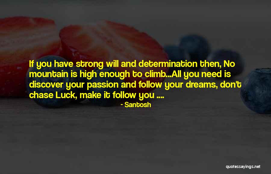 Strong Will And Determination Quotes By Santosh Strong Will And Determination Quotes By Santosh