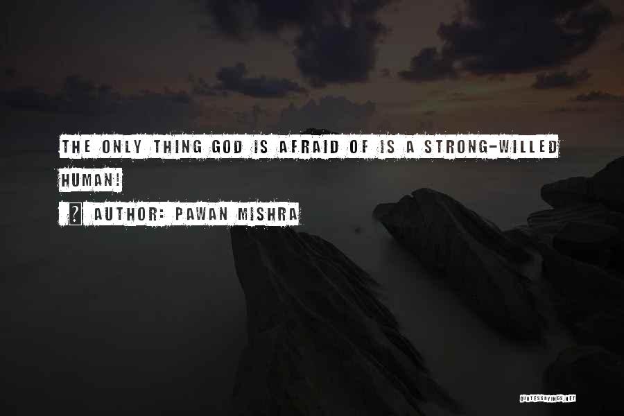 Strong Will Power Quotes By Pawan Mishra