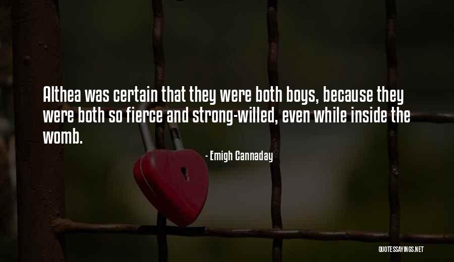 Strong Willed Boys Quotes By Emigh Cannaday Strong Willed Boys Quotes By Emigh Cannaday
