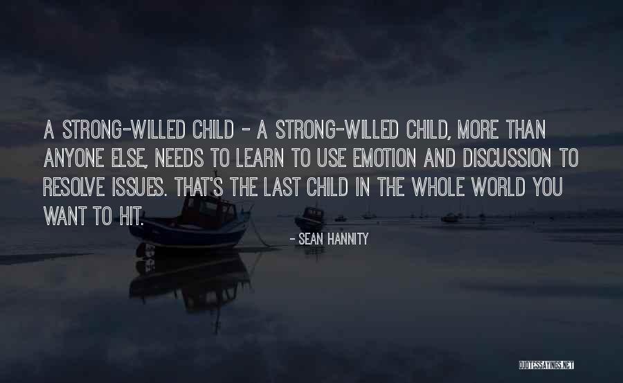 Strong Willed Children Quotes By Sean Hannity Strong Willed Children Quotes By Sean Hannity