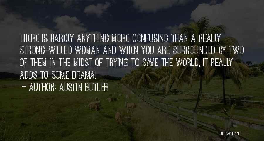 Strong Willed Quotes By Austin Butler