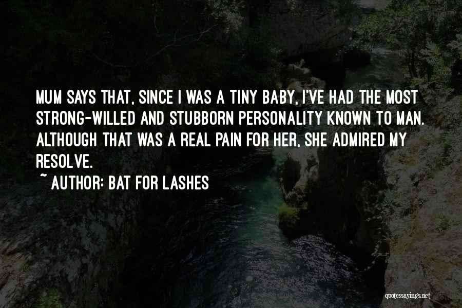 Strong Willed Quotes By Bat For Lashes