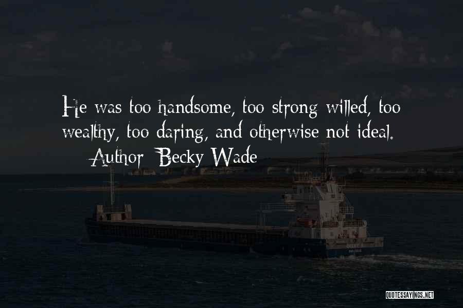 Strong Willed Quotes By Becky Wade