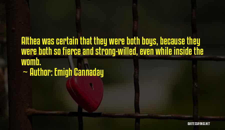 Strong Willed Quotes By Emigh Cannaday