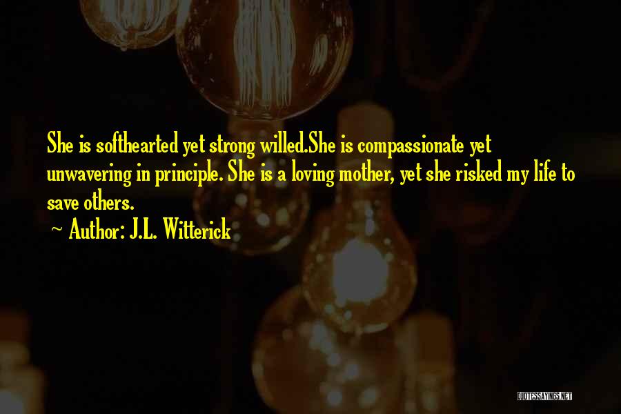 Strong Willed Quotes By J.L. Witterick