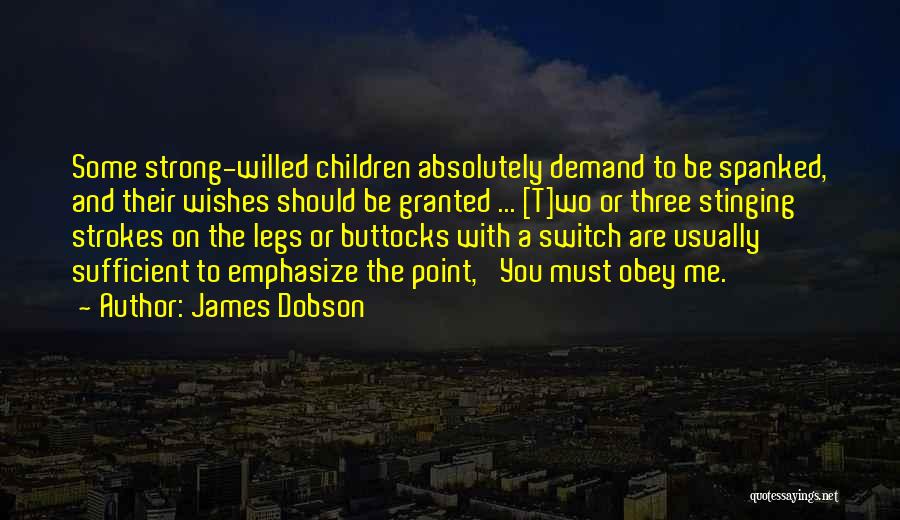 Strong Willed Quotes By James Dobson