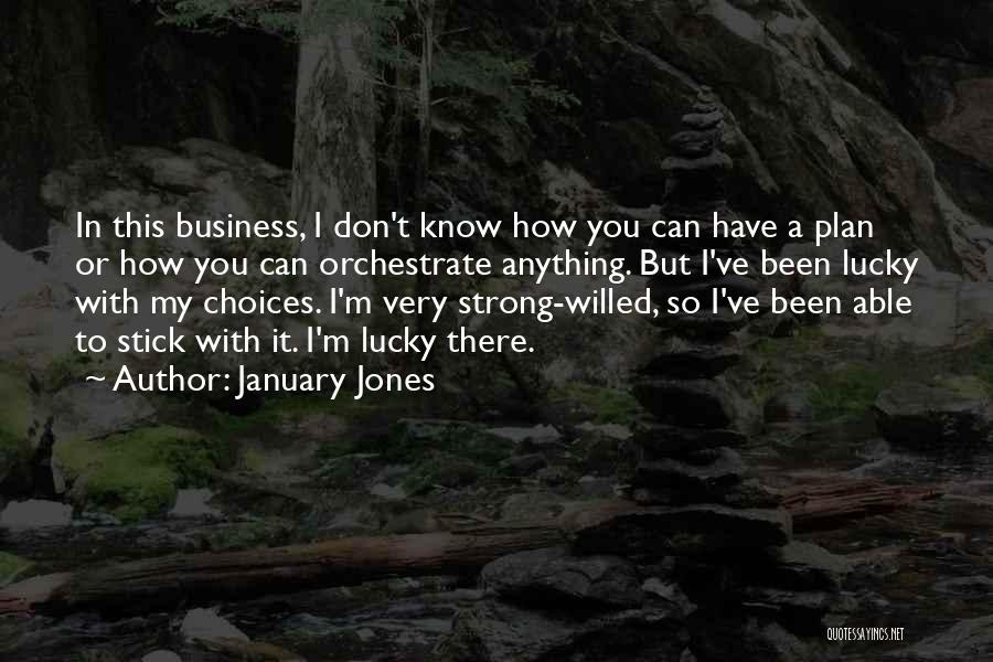 Strong Willed Quotes By January Jones