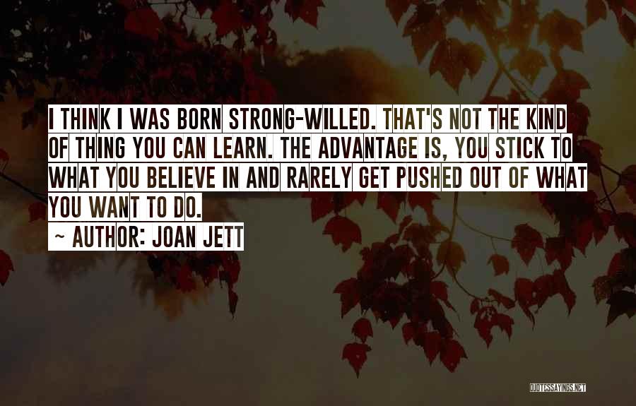Strong Willed Quotes By Joan Jett