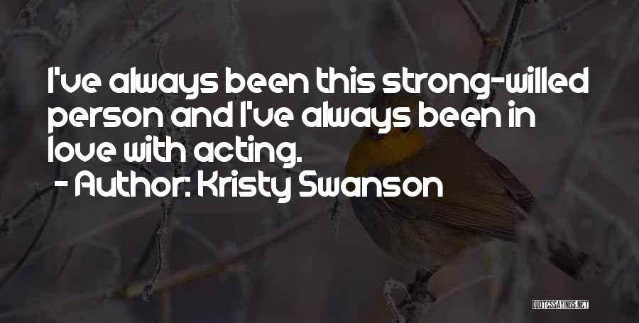 Strong Willed Quotes By Kristy Swanson