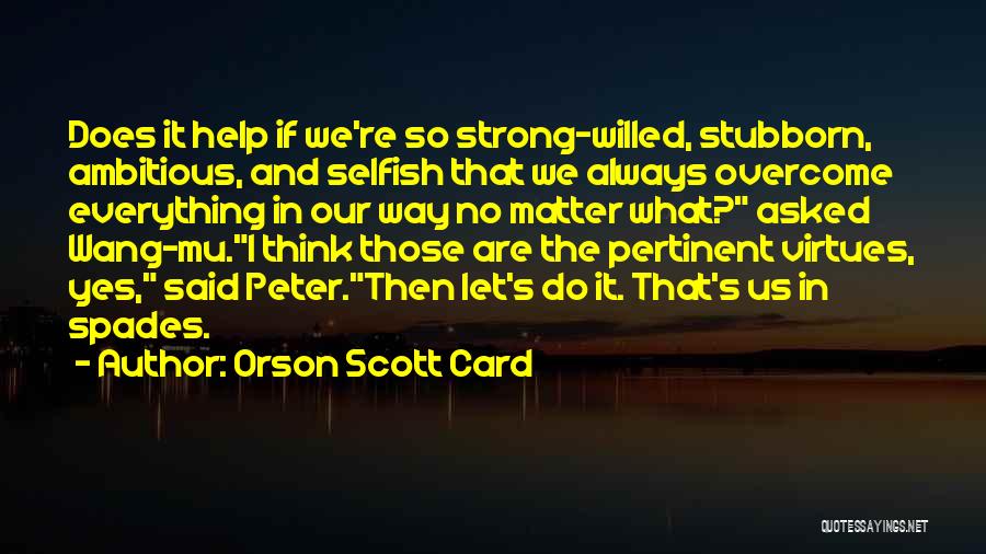 Strong Willed Quotes By Orson Scott Card