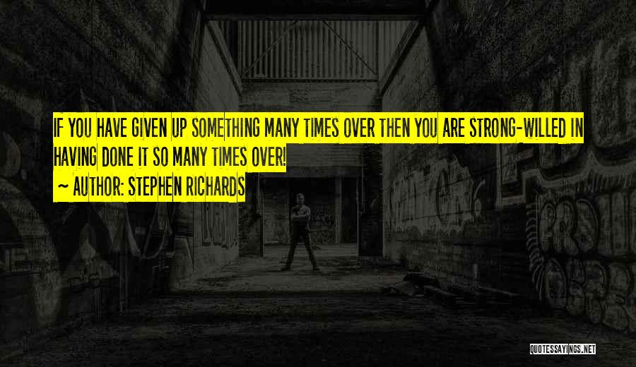 Strong Willed Quotes By Stephen Richards