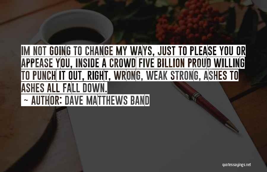 Strong Willing Quotes By Dave Matthews Band