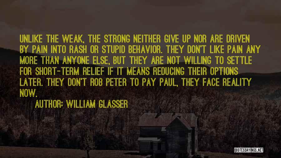 Strong Willing Quotes By William Glasser