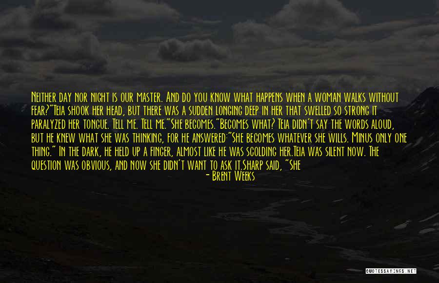 Strong Wills Quotes By Brent Weeks Strong Wills Quotes By Brent Weeks