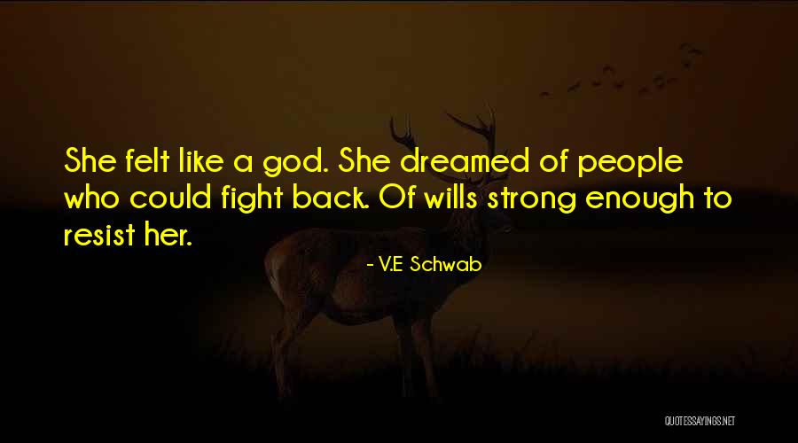 Strong Wills Quotes By V.E Schwab Strong Wills Quotes By V.E Schwab