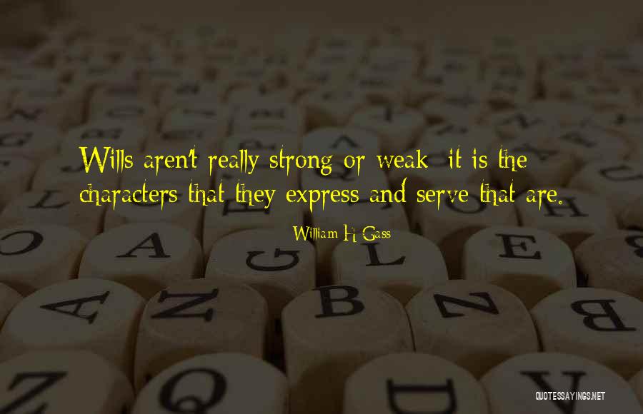 Strong Wills Quotes By William H Gass Strong Wills Quotes By William H Gass