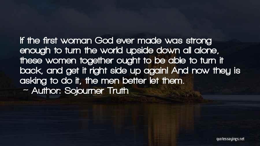 Strong Woman Alone Quotes By Sojourner Truth