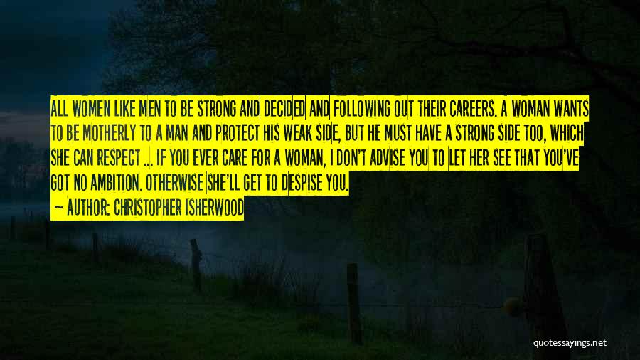 Strong Woman And Man Quotes By Christopher Isherwood
