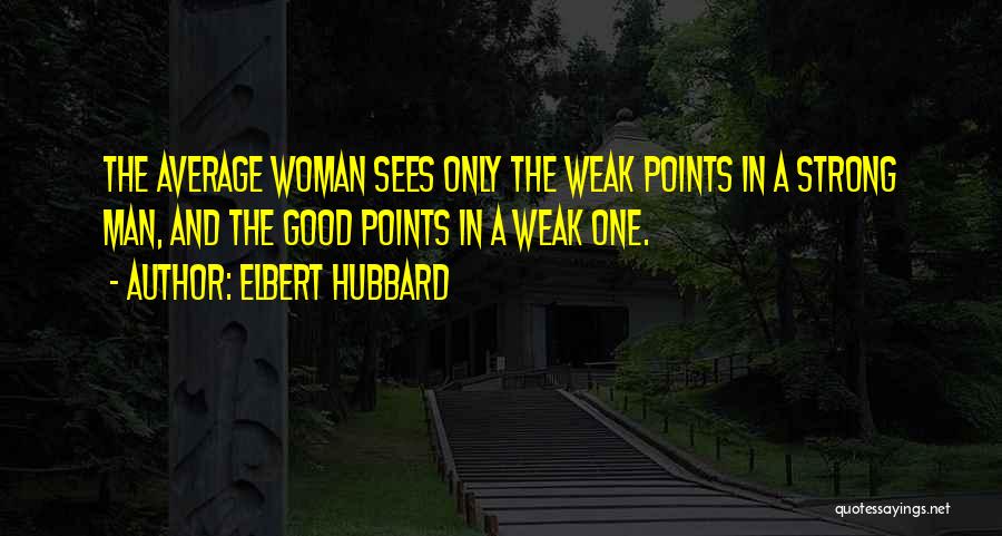 Strong Woman And Man Quotes By Elbert Hubbard