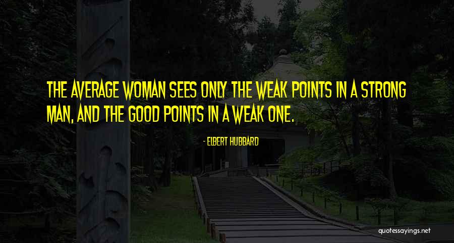 Strong Woman For Her Man Quotes By Elbert Hubbard Strong Woman For Her Man Quotes By Elbert Hubbard