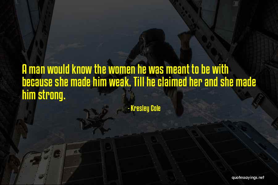 Strong Women And Love Quotes By Kresley Cole Strong Women And Love Quotes By Kresley Cole