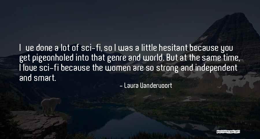 Strong Women And Love Quotes By Laura Vandervoort Strong Women And Love Quotes By Laura Vandervoort