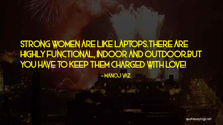 Strong Women And Love Quotes By Manoj Vaz Strong Women And Love Quotes By Manoj Vaz