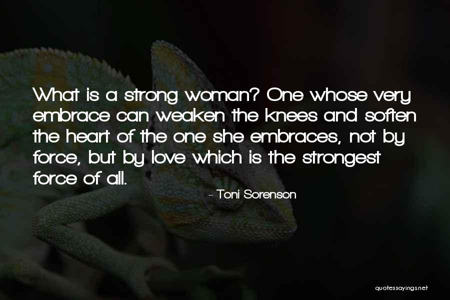 Strong Women And Love Quotes By Toni Sorenson Strong Women And Love Quotes By Toni Sorenson