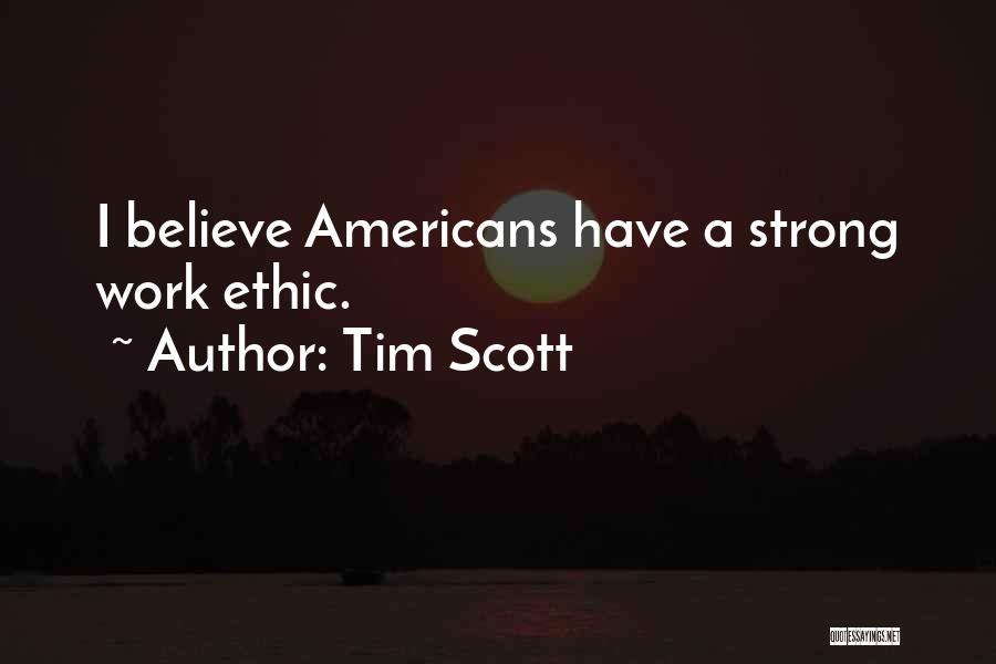 Strong Work Ethic Quotes By Tim Scott