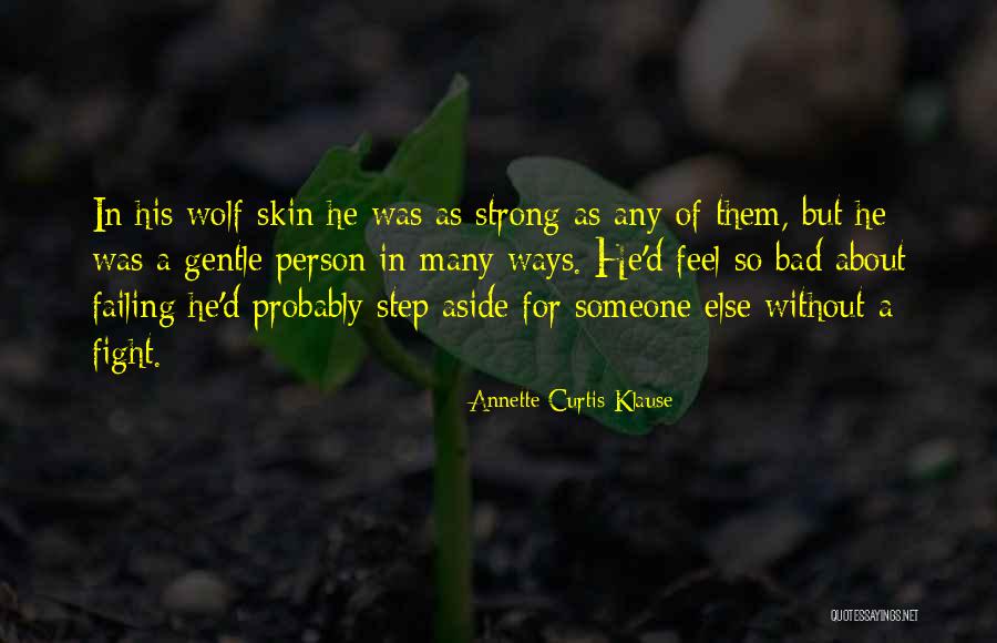 Strong Yet Gentle Quotes By Annette Curtis Klause