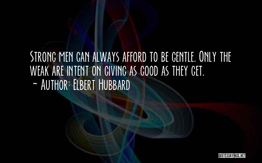 Strong Yet Gentle Quotes By Elbert Hubbard