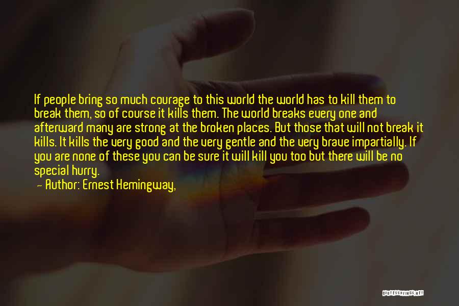 Strong Yet Gentle Quotes By Ernest Hemingway,