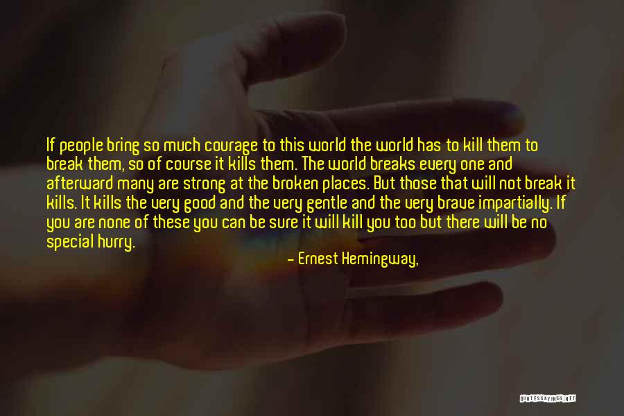 Strong Yet Gentle Quotes By Ernest Hemingway,