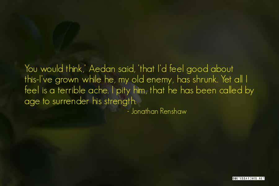 Strong Yet Weak Quotes By Jonathan Renshaw