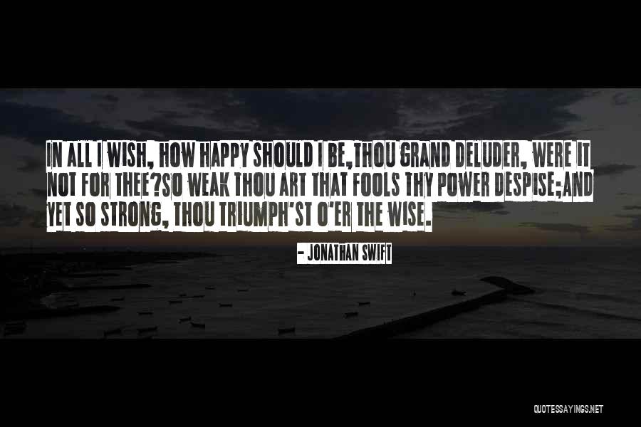 Strong Yet Weak Quotes By Jonathan Swift