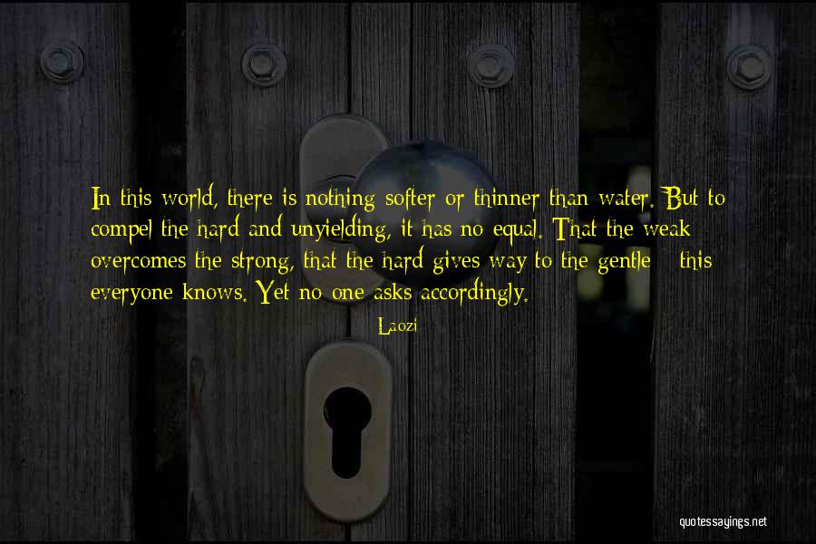 Strong Yet Weak Quotes By Laozi