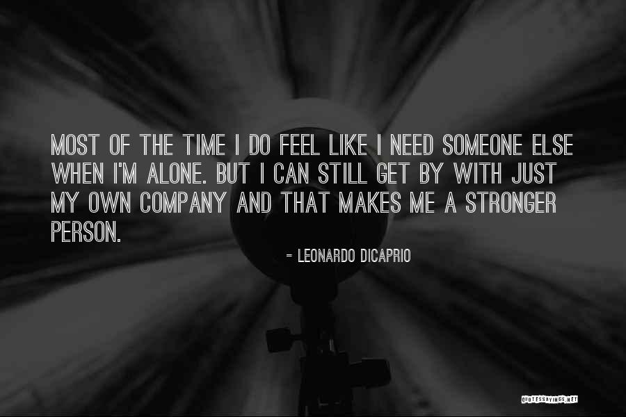 Stronger Alone Quotes By Leonardo DiCaprio