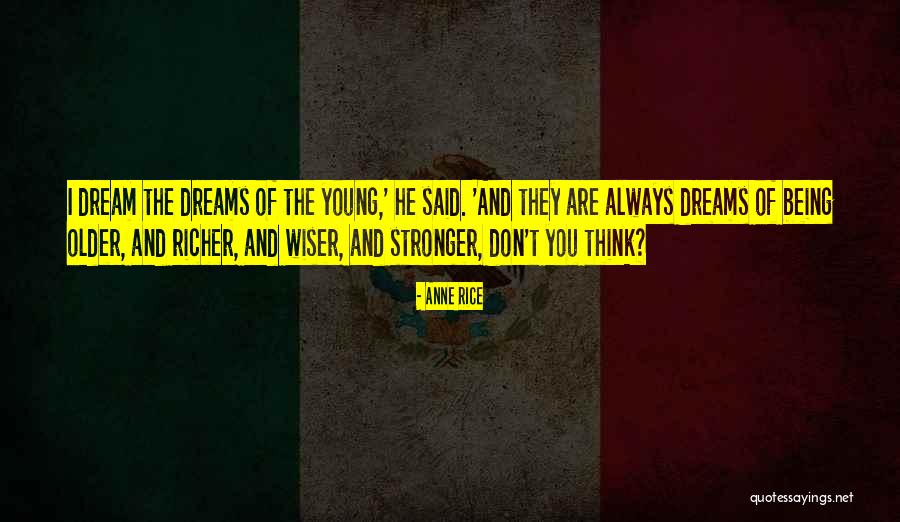 Stronger And Wiser Quotes By Anne Rice Stronger And Wiser Quotes By Anne Rice