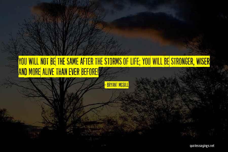 Stronger And Wiser Quotes By Bryant McGill Stronger And Wiser Quotes By Bryant McGill