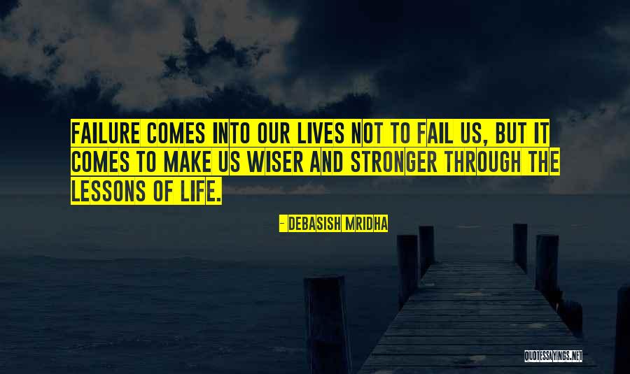 Stronger And Wiser Quotes By Debasish Mridha Stronger And Wiser Quotes By Debasish Mridha