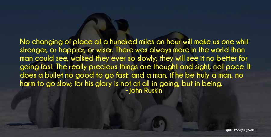 Stronger And Wiser Quotes By John Ruskin Stronger And Wiser Quotes By John Ruskin
