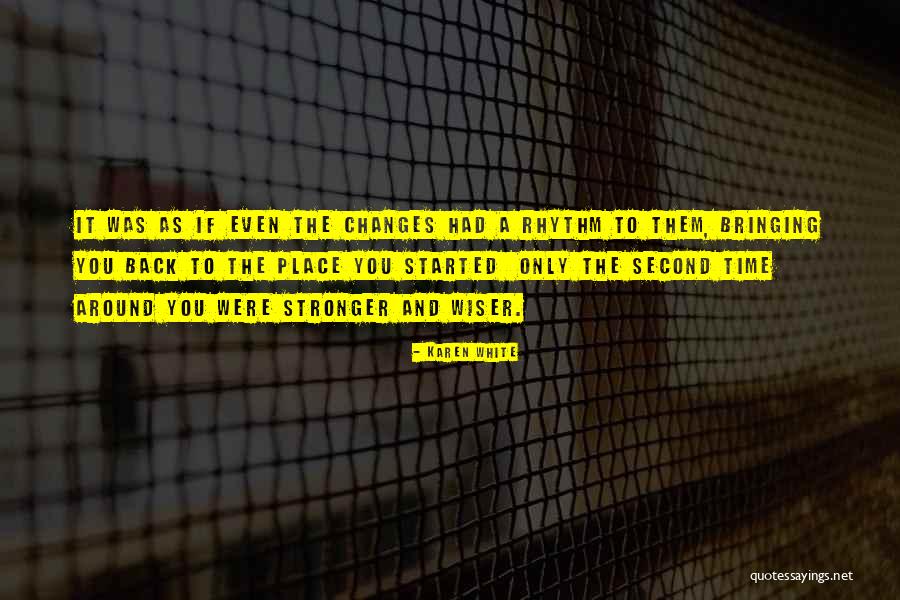 Stronger And Wiser Quotes By Karen White Stronger And Wiser Quotes By Karen White