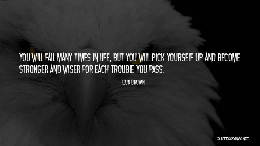 Stronger And Wiser Quotes By Leon Brown Stronger And Wiser Quotes By Leon Brown