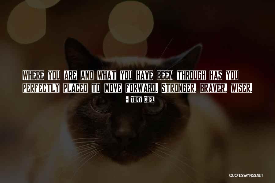 Stronger And Wiser Quotes By Tony Curl Stronger And Wiser Quotes By Tony Curl