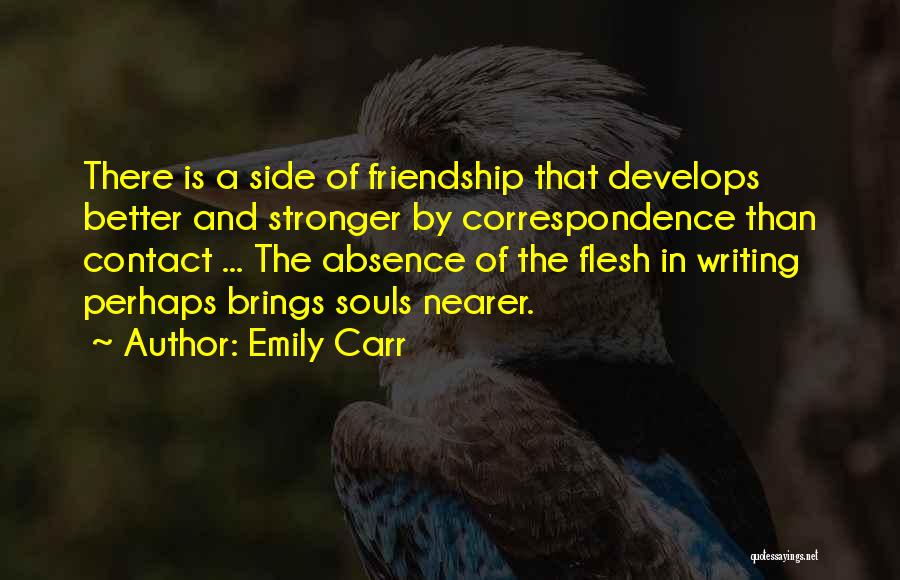 Stronger Friendship Quotes By Emily Carr