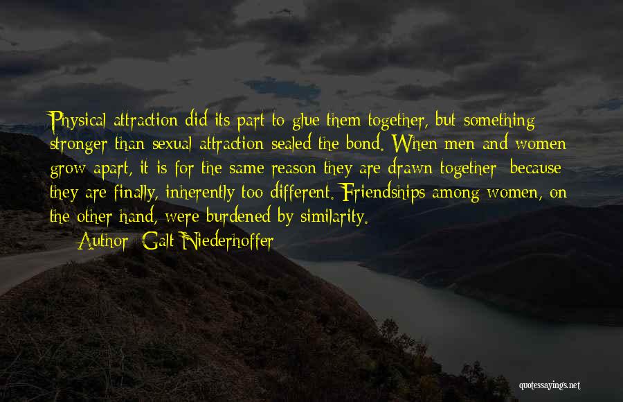 Stronger Friendship Quotes By Galt Niederhoffer