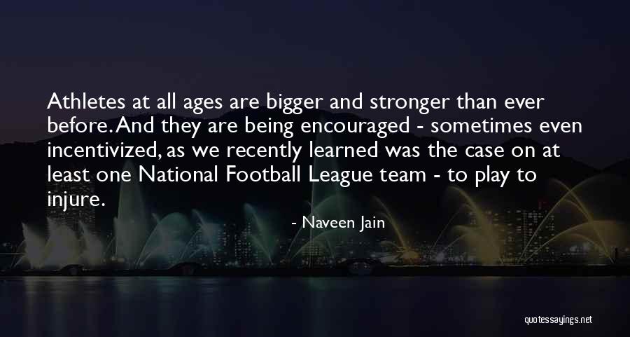 Stronger Than Before Quotes By Naveen Jain Stronger Than Before Quotes By Naveen Jain