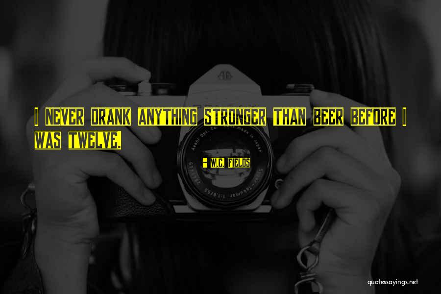 Stronger Than Before Quotes By W.C. Fields Stronger Than Before Quotes By W.C. Fields
