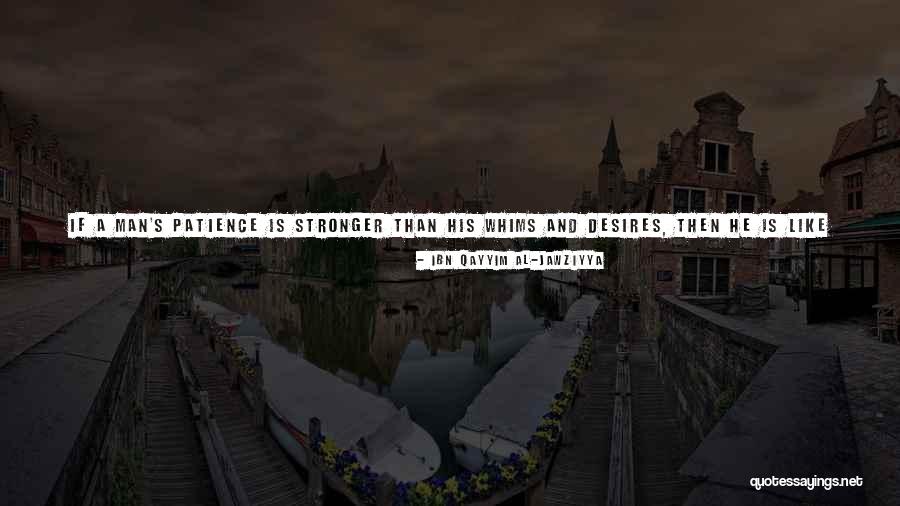 Stronger Than Desire Quotes By Ibn Qayyim Al-Jawziyya Stronger Than Desire Quotes By Ibn Qayyim Al-Jawziyya